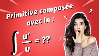 Calcul de primitives composées avec la fonction ln [upl. by Adnyleb294]