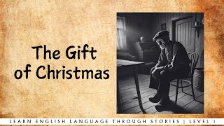 Learn English Through Stories  A gift of Christmas [upl. by Grissom]