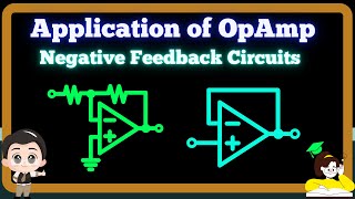 Negative Feedback Circuits of OPAMP Application of Operational Amplifier with Negative Feedback [upl. by Yremrej649]