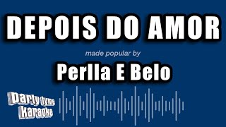 Perlla E Belo  Depois Do Amor Versão Karaokê [upl. by Noteek]