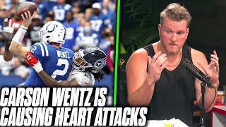 Every Play With Carson Wentz On The Field Is A Heart Attack Moment  Pat McAfee Reacts [upl. by Wiedmann]