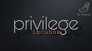 PRIVILEGE  INCUBUS  BACKING TRACK [upl. by Seldon]