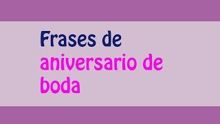 ¡¡Las mejores frases de aniversario de boda [upl. by Bully]