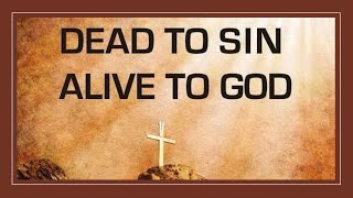 Dead to Sin Alive to God [upl. by Yebba]