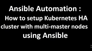 Ansible Automation  How to setup Kubernetes HA cluster with multimaster nodes using Ansible [upl. by Rozanne961]