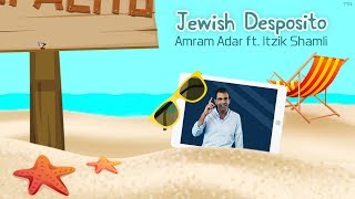 עמרם אדר amp איציק שמלי  דספסיטו  Jewish Despacito  Amram Adar Feat Itzik Shamli [upl. by Nnyw]