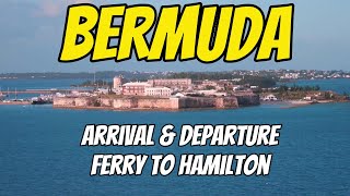 BERMUDA ARRIVAL amp DEPARTURE FROM ROYAL NAVY DOCKYARD amp FERRY TO HAMILTON [upl. by Seften]