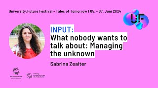 What nobody wants to talk about Managing the unknown  Sabrina Zeaiter  UniversityFuture Festival [upl. by Prisilla]