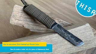 Messer bauen aus einem Stück Damast und Paracord  Tanto Style Bushcraft Survival  THISA [upl. by Monroe]