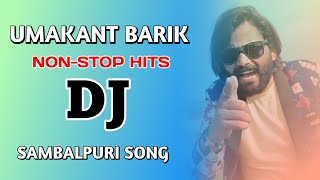 Umakant Barik Nonstop Hits  Dj Sambalpuri Song Vol 1 [upl. by Rayford]