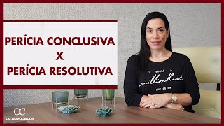 PERÍCIA CONCLUSIVA X PERÍCIA RESOLUTIVA [upl. by Anatnom104]