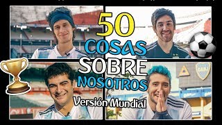 50 COSAS SOBRE NOSOTROS Versión MUNDIAL 2018  Los Displicentes [upl. by Gilliam]