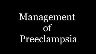 Management of Preeclamsia [upl. by Jarad144]