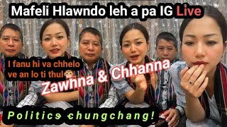 Mafeli Hlawndo amp A pa IG Live hi a va hit ve🙊 Zawhna amp Chhanna  Politics chungchang etc [upl. by Orren]