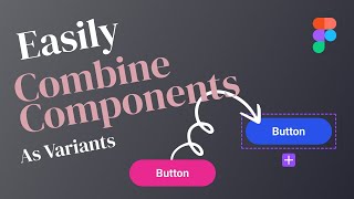 Figma  How To Easily Combine Components As Variants [upl. by Nedgo]