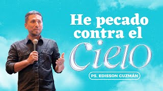 He pecado contra el Cielo  Ps Edisson Guzmán  Prédicas Cristianas 2024 [upl. by Assilav]