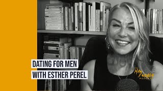 Relationship Therapist Esther Perel on ModernDay Dating Challenges for Men  The Man Enough Podcast [upl. by Francyne844]