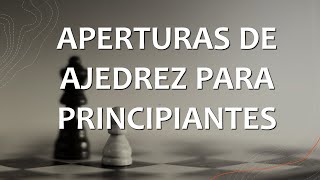 ¡Aprende a jugar Aperturas en Ajedrez Explicadas paso a paso [upl. by Gaige]