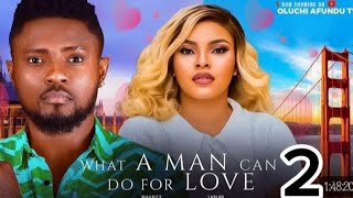 WHAT A MAN CAN DO FOR LOVE 2 NIGERIAN MOVIE MAURICE SAM SARIAN MARTINSANDRA IFUDU CHIKENWADIOGBU [upl. by Illom]