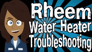 Rheem Water Heater Troubleshooting [upl. by Ahsinad]