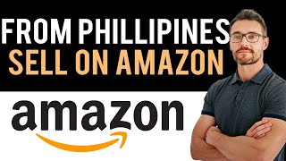 ✅ How to Sell on Amazon From Philippines Full Guide [upl. by Patten]