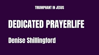 Dedicated Prayerlife Denise Shillingford [upl. by Wentworth]