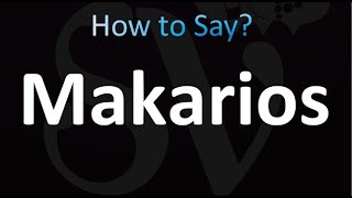 How to Pronounce Makarios correctly [upl. by Latoye]