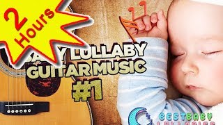 💕 Guitar Baby Music Lullaby Songs To Relax and Go to Sleep 2 HOURS Babies Lullabies Song ♥ [upl. by Brandyn]