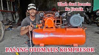 KOMPRESOR MESIN BENSIN JADI ELEKTRIK‼️INSTALASI OTOMATIS KOMPRESOR ‼️ [upl. by Kataway204]