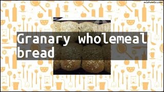 Recipe Granary wholemeal bread [upl. by Ajnat]