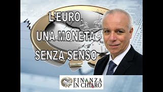 L’EURO UNA MONETA SENZA SENSO [upl. by Ynnij697]