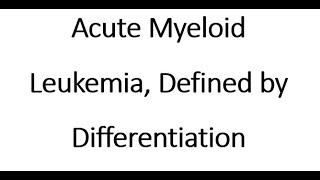 Acute Myeloid Leukemia Defined by Differentiation WHO 2022 [upl. by Elehcor]