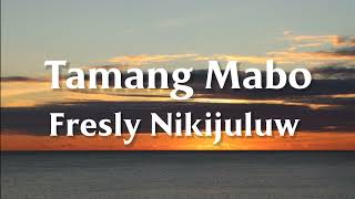 Fresly Nikijuluw  Tamang Mabo Lirik  Lagu Ambon Paling Hits di Tiktok  Kamu Di Mana [upl. by Jesh631]