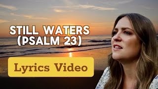 Leanna Crawford Still Waters Psalm 23  Lyrics Video [upl. by Yruam]