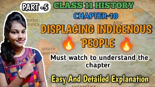 Displacing indigenous people class 11 history  chapter 10  easy explanation  part 5 [upl. by Ttirrem]