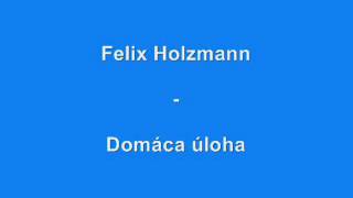 Felix Holzmann  Domácí úkol [upl. by Hungarian]