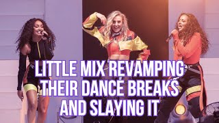 Little Mix revamping dance breaks and slaying it [upl. by Kristen704]