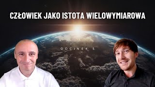 CZŁOWIEK JAKO ISTOTA WIELOWYMIAROWA  ODCINEK 5  Andrzej Rosiak Grzegorz Glinka [upl. by Phaih805]