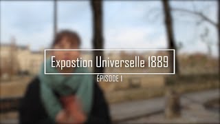 Exposition universelle de Paris de 1889  Episode 1 [upl. by Tades831]