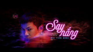 SAY NẮNG  MAI TIẾN DŨNG  OFFICAL MV [upl. by Yrokcaz]