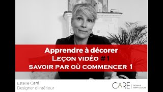 TUTO DECO  Estelle Caré  Leçon 1  Savoir par où commencer 1ère partie [upl. by Fisher278]