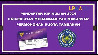 Pendaftar KIP Kuliah Universitas Muhammadiyah Makassar Tahun 2024 Pengajuan Kuota Tambahan [upl. by Lletnom678]