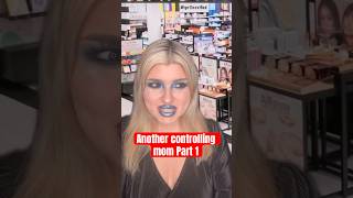 Controlling mom Part 1 sephora customerservice karen makeup makeupartist mua pov skit fyp [upl. by Bev]