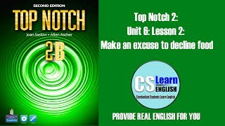 Top Notch 2 Unit 6 Lesson 2 Make an excuse to decline food [upl. by Madison]