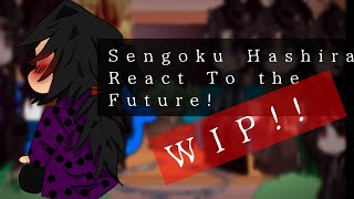 Sengoku Hashiras React To The Future  WIP  Put video in 175x or 2x  FINISHED VID UPLOADED [upl. by Ybreh]