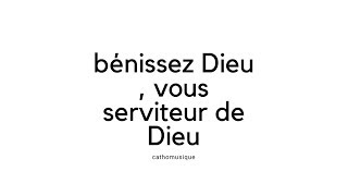 Bénissez Dieu vous serviteurs de Dieu [upl. by Boyt]