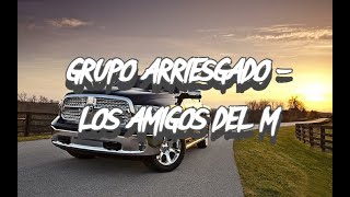 Grupo Arriesgado  Los Amigos Del M Corridos Belicos 2022 [upl. by Esylla]