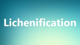 Lichenification  Medical Meaning [upl. by Amin]