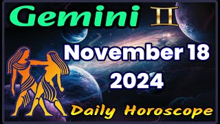 Gemini ♊ Horoscope November 18 2024  Gemini Today Horoscope GeminiHoroscopeNovember18 [upl. by Ennayhs]