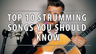 Top 10 Strumming Songs You Should Know [upl. by Anirbas]